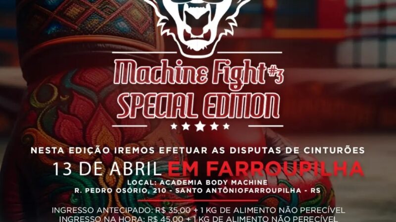 Machine Fight realizará sua terceira edição nesse sábado, 13 de abril, em Farroupilha-RS